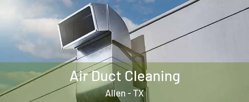  Air Duct Cleaning Allen - TX