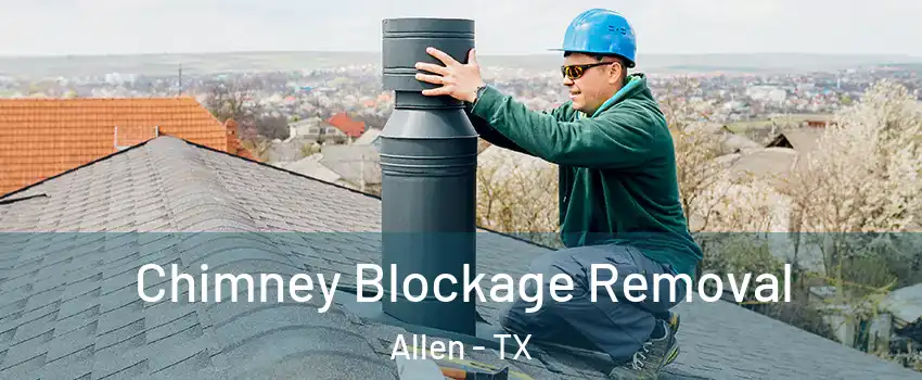  Chimney Blockage Removal Allen - TX