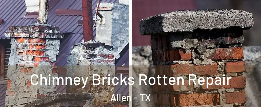  Chimney Bricks Rotten Repair Allen - TX