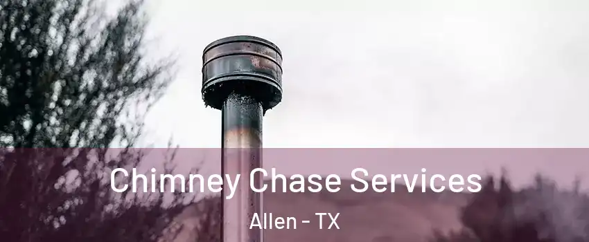  Chimney Chase Services Allen - TX