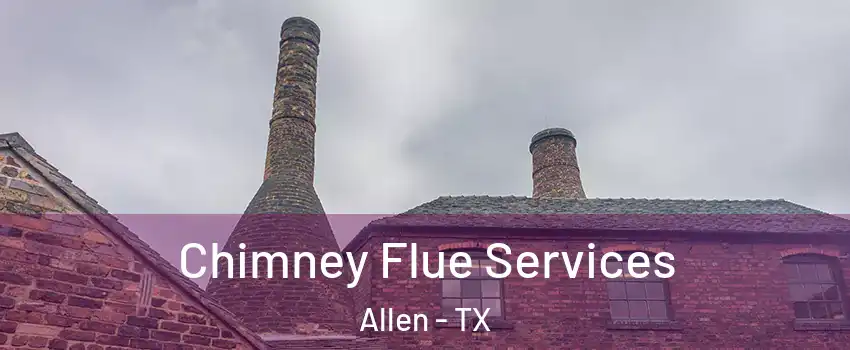  Chimney Flue Services Allen - TX