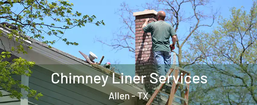  Chimney Liner Services Allen - TX