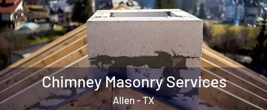  Chimney Masonry Services Allen - TX