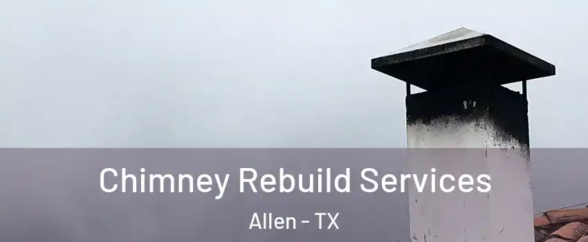  Chimney Rebuild Services Allen - TX