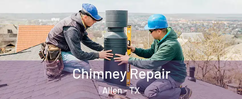  Chimney Repair Allen - TX