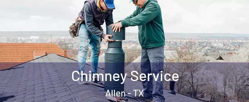  Chimney Service Allen - TX