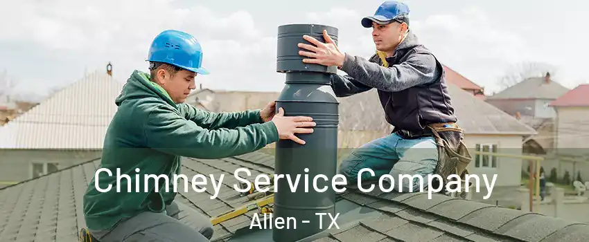  Chimney Service Company Allen - TX