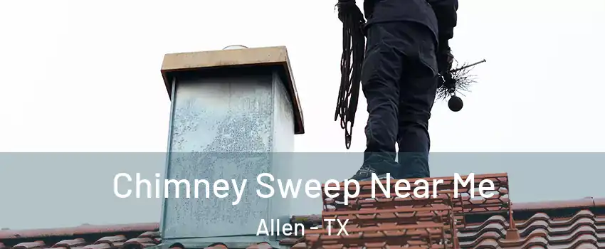 Chimney Sweep Near Me Allen - TX