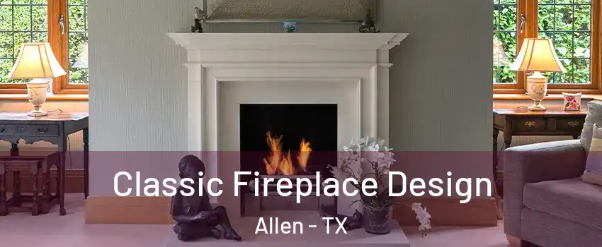  Classic Fireplace Design Allen - TX