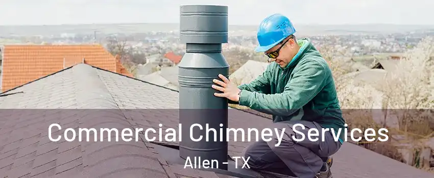  Commercial Chimney Services Allen - TX