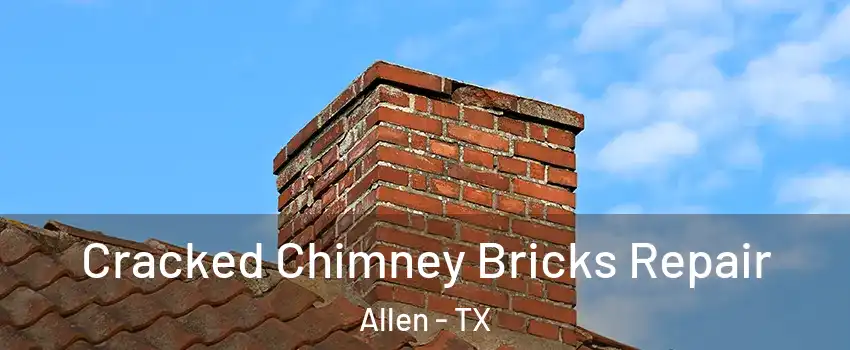  Cracked Chimney Bricks Repair Allen - TX