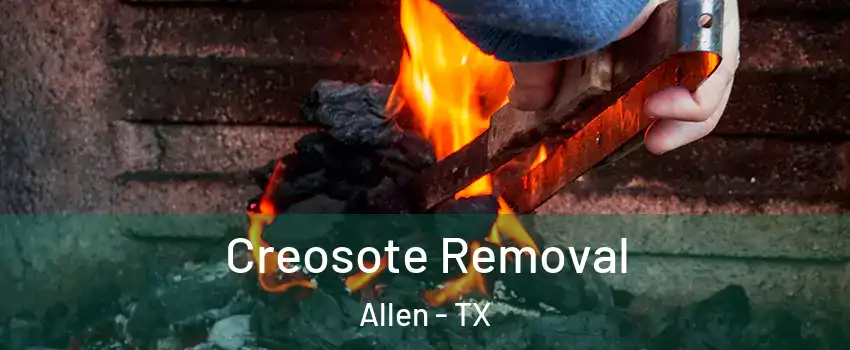  Creosote Removal Allen - TX