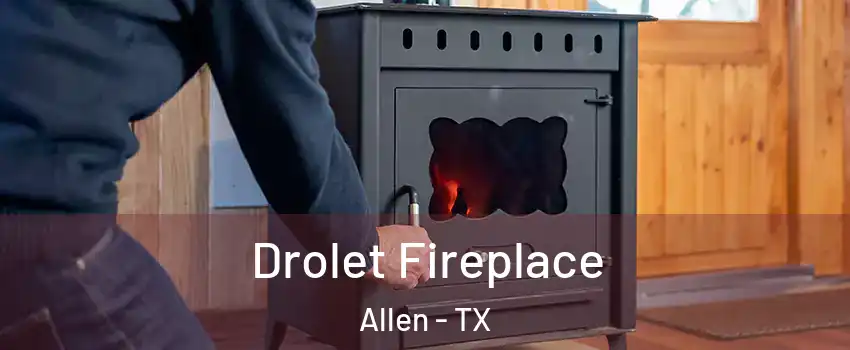  Drolet Fireplace Allen - TX