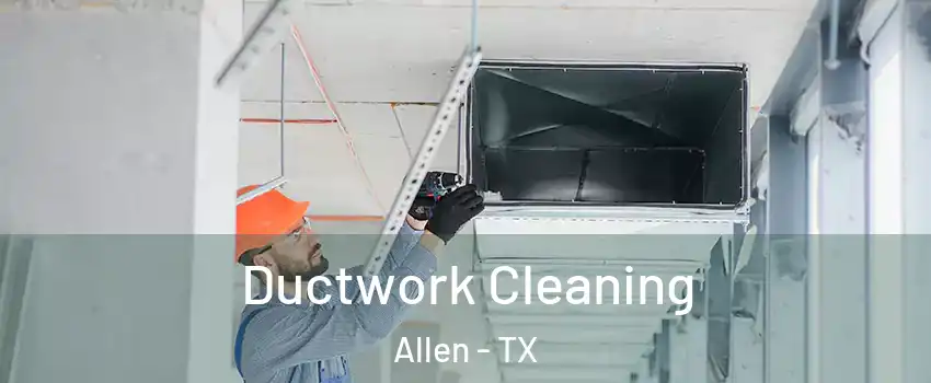  Ductwork Cleaning Allen - TX