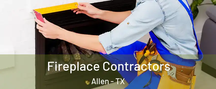  Fireplace Contractors Allen - TX