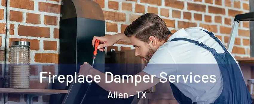  Fireplace Damper Services Allen - TX