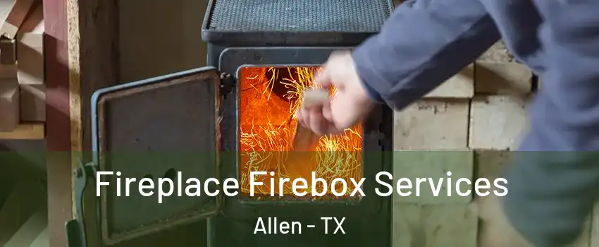  Fireplace Firebox Services Allen - TX