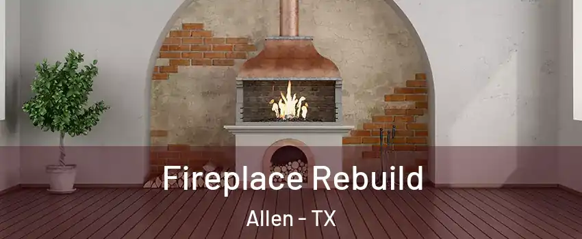  Fireplace Rebuild Allen - TX