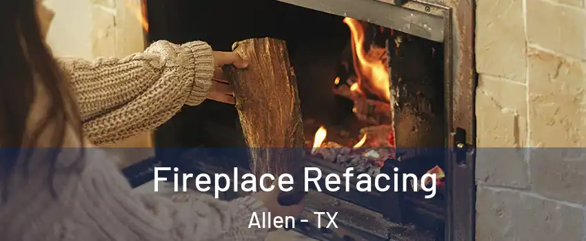  Fireplace Refacing Allen - TX