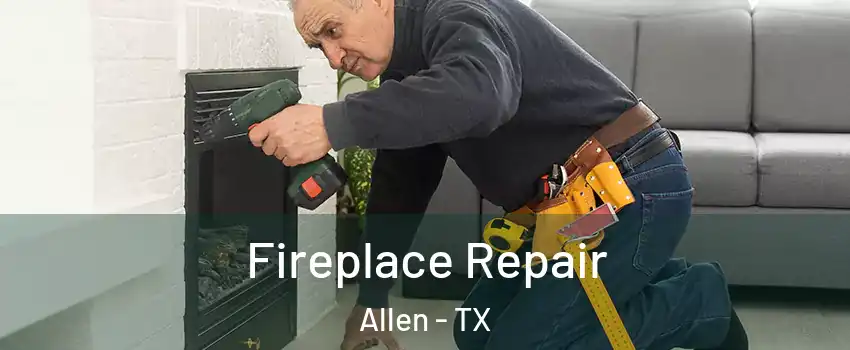  Fireplace Repair Allen - TX