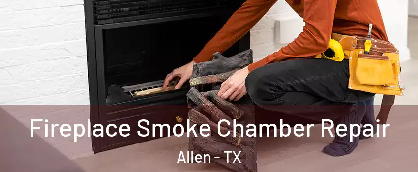  Fireplace Smoke Chamber Repair Allen - TX