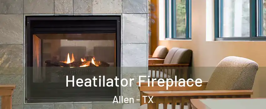  Heatilator Fireplace Allen - TX