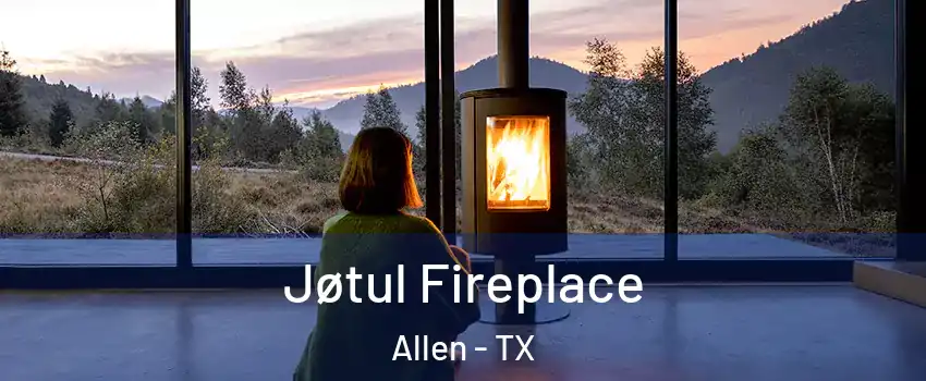  Jøtul Fireplace Allen - TX