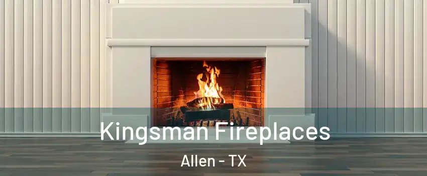  Kingsman Fireplaces Allen - TX