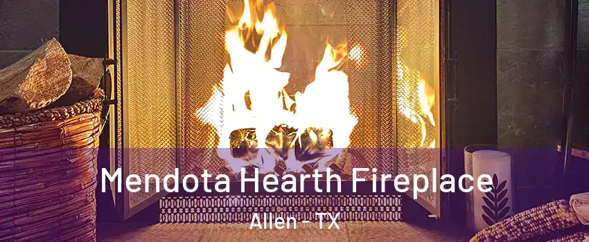  Mendota Hearth Fireplace Allen - TX