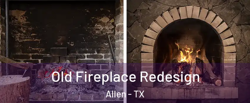  Old Fireplace Redesign Allen - TX