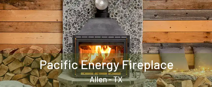  Pacific Energy Fireplace Allen - TX
