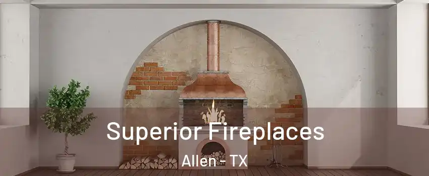  Superior Fireplaces Allen - TX