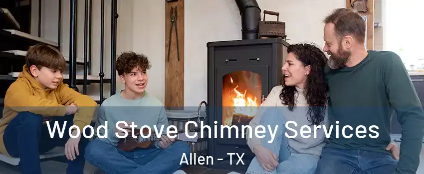  Wood Stove Chimney Services Allen - TX